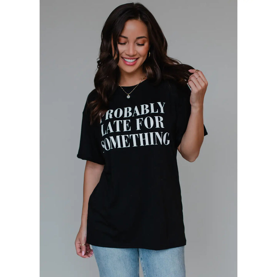 Trend Notes | Probably Late For Something Tee